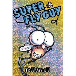 Super Fly Guy! (Fly Guy #2): Volume 2 -- Tedd Arnold